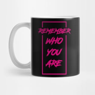 Remember Who You Are Mug